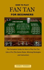 How to Play Fan Tan: A Complete Beginner’s Guide